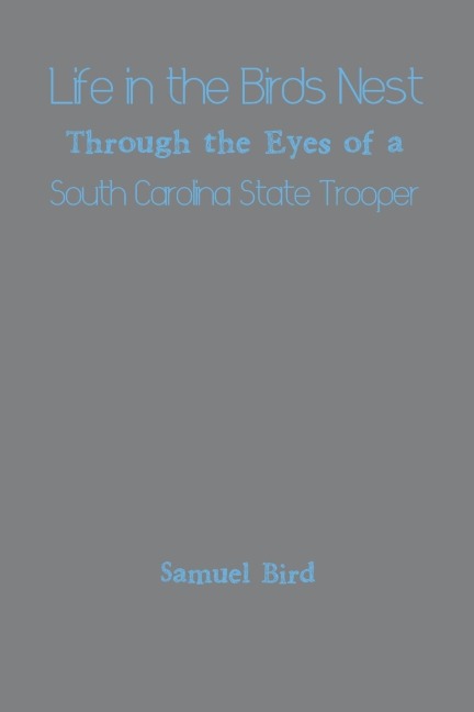 Life in the Birds Nest Through the Eyes of a South Carolina State Trooper