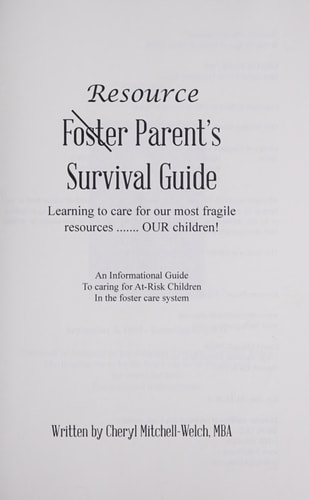 Resource Foster Parent's Survival Guide Learning to Care for Our Most Fragile Resources... ... ... ... . Our Children!