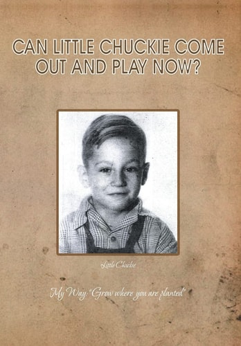 Can Little Chuckie Come Out and Play Now? Little Chuckie My Way: Grow Where You Are Planted