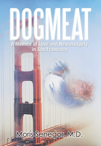 Dogmeat A Memoir of Love and Neurosurgery in San Francisco
