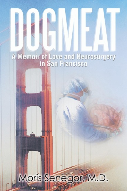 Dogmeat: A Memoir of Love and Neurosurgery in San Francisco