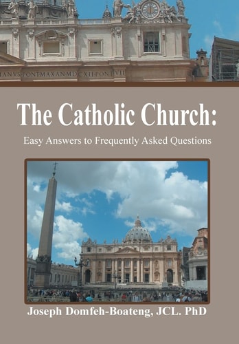 The Catholic Church Easy Answers to Frequently Asked Questions