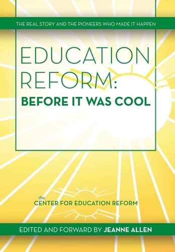Education Reform: Before It Was Cool The Real Story and Pioneers Who Made It Happen