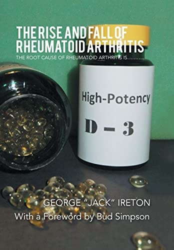 The Rise and Fall of Rheumatoid Arthritis The Root Cause of Rheumatoid Arthritis Is... ... ... . .