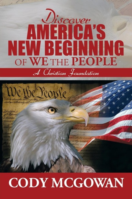 Discover Americas New Beginning of We the People: A Christian Foundation