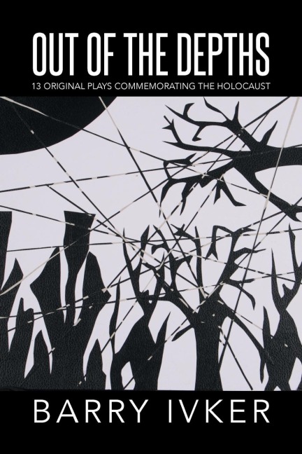 Out of the Depths: 13 Original Plays Commemorating the Holocaust