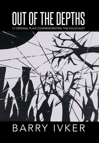 Out of the Depths 13 Original Plays Commemorating the Holocaust