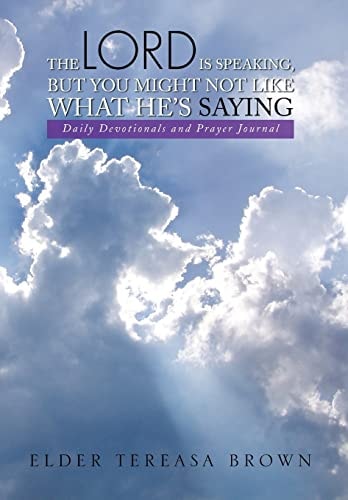 The Lord Is Speaking, But You Might Not Like What He's Saying Daily Devotionals and Prayer Journal