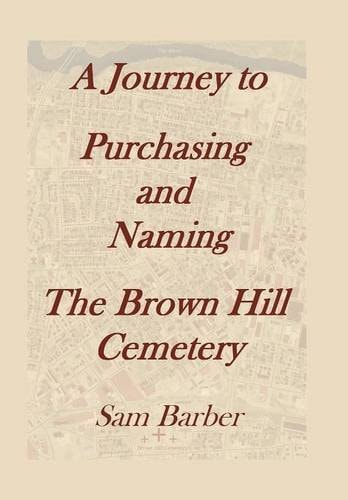 A Journey to Purchasing and Naming the Brown Hill Cemetery