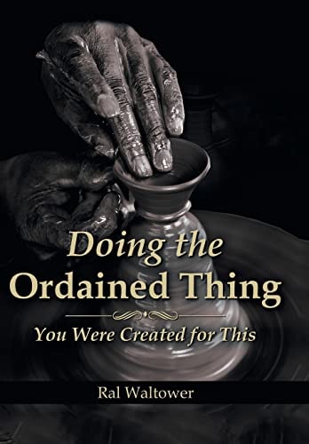 Doing the Ordained Thing You Were Created for This