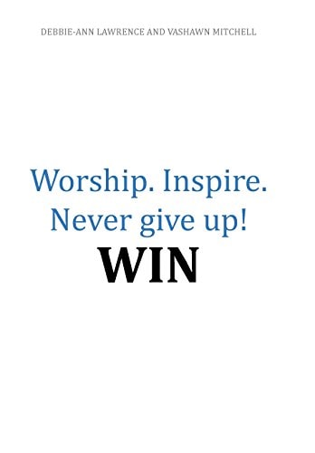 Worship. Inspire. Never Give Up! Win