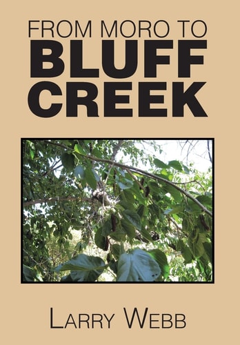 From Moro to Bluff Creek An Autobiography