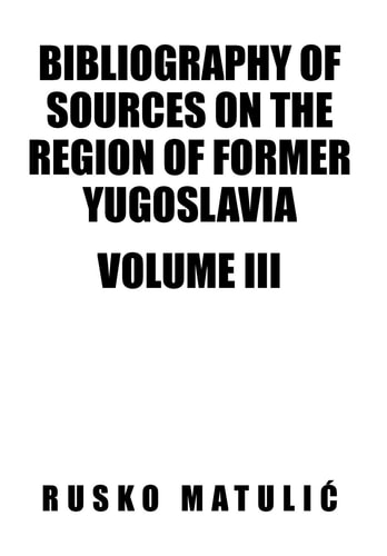 Bibliography of Sources on the Region of Former Yugoslavia