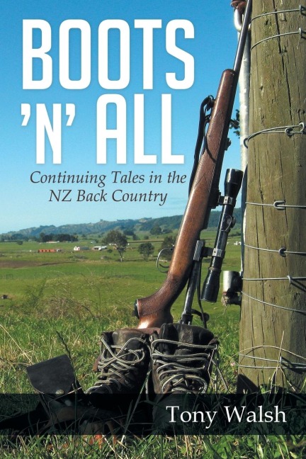 Boots n All: Continuing Tales in the Nz Back Country