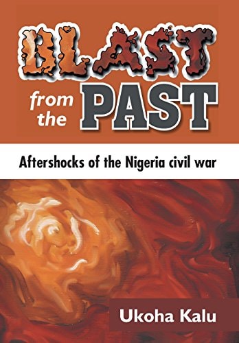 Blast from the Past Aftershocks of the Nigeria Civil War