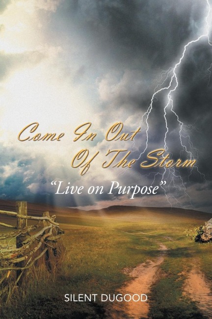 Come in Out of the Storm: Live on Purpose Live on Purpose
