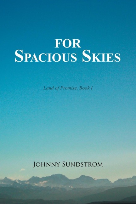 For  Spacious  Skies: Land of Promise - Book I