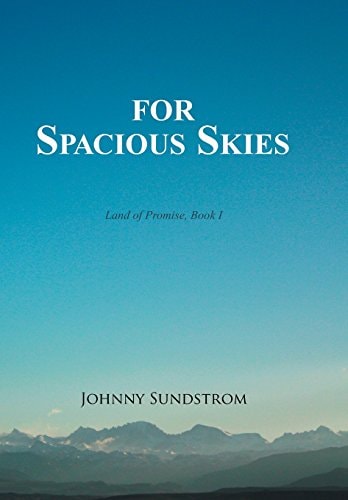 For Spacious Skies Land of Promise - Book I