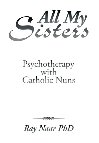 All My Sisters Psychotherapy with Catholic Nuns