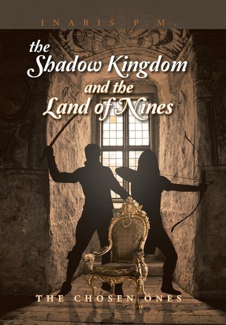 The Shadow Kingdom And the Land of Nines: The Chosen Ones