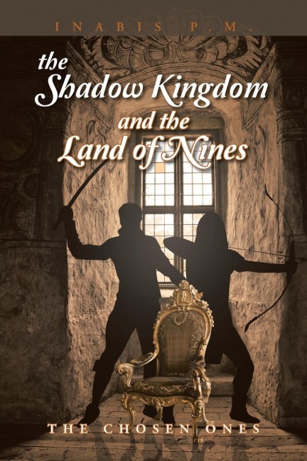The Shadow Kingdom And the Land of Nines: The Chosen Ones