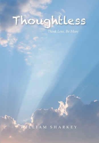 Thoughtless Think Less, Be More