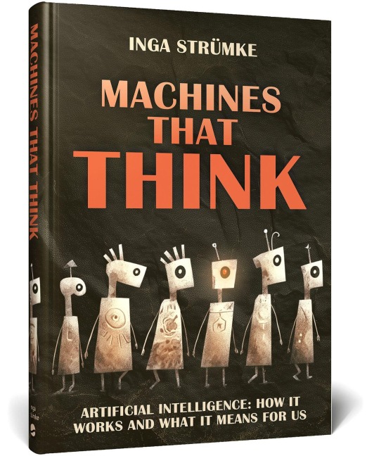 Machines That Think: How Artificial Intelligence Works and What It Means for Us