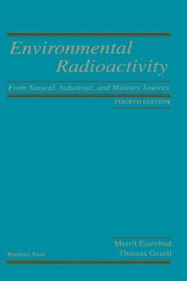 Environmental Radioactivity: From Natural, Industrial and Military Sources