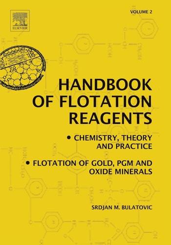 Handbook of Flotation Reagents: Chemistry, Theory and Practice Volume 2: Flotation of Gold, PGM and Oxide Minerals