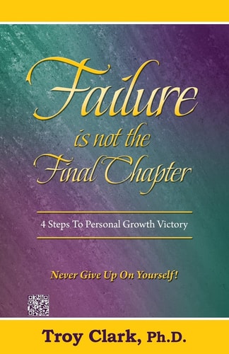 Failure Is Not The Final Chapter 4 Steps To Personal Growth Victory