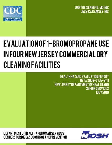 Evaluation of 1-Bromopropane Use in Four New Jersey Commercial Dry Cleaning Facilities Health Hazard Evaluation Report: HETA 2008-0175-3111
