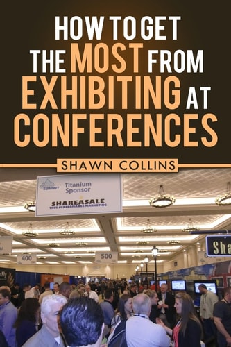 How to Get the Most from Exhibiting at Conferences Advice and Tips on Optimizing Your Return on Investment When Getting an Exhibit Hall Booth at an Industry Trade Show, Convention, Or Conference