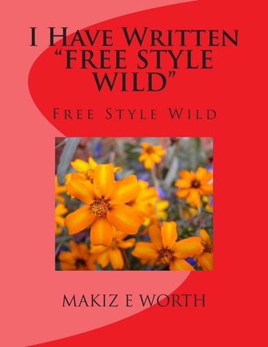 I Have Written "FREE STYLE WILD" Free Style Wild