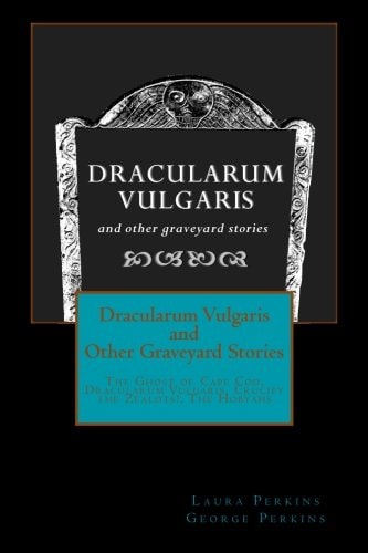 Dracularum Vulgaris and Other Graveyard Stories