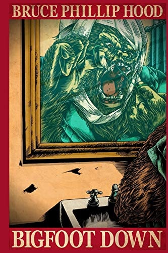 Bigfoot Down A Novel