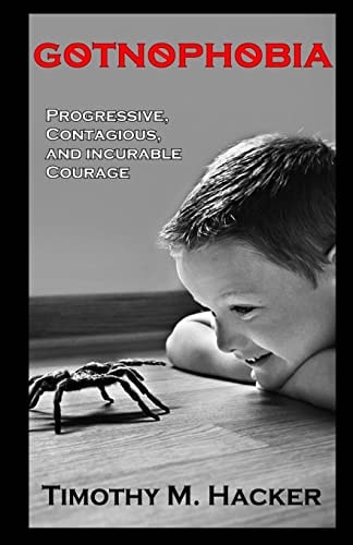 Gotnophobia Progressive, Contagious and Incurable Courage