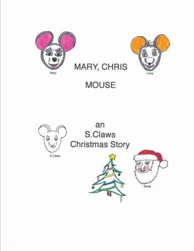 Mary, Chris Mouse-An S. Claws Christmas Story