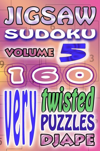 Jigsaw Sudoku 160 Very Twisted Puzzles