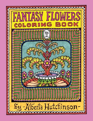 Fantasy Flowers Coloring Book No. 2 32 Designs in an Elaborate Square Frame