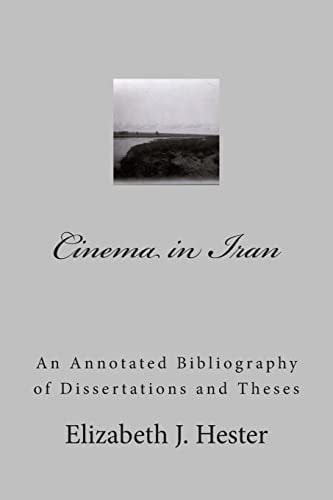 Cinema in Iran A Selective Annotated Bibliography of Dissertations and Theses