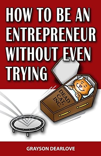 How to Be an Entrepreneur Without Even Trying
