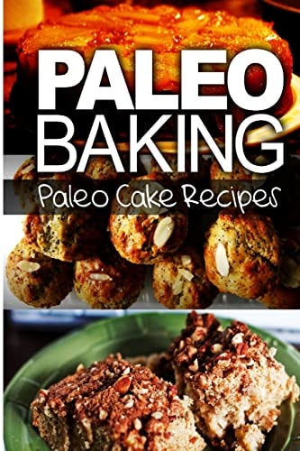 Paleo Baking - Paleo Cake Recipes Amazing Truly Paleo-Friendly Cake Recipes