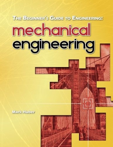 The Beginner's Guide to Engineering Mechanical Engineering