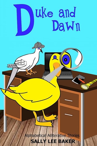 Duke and Dawn A Fun Read Aloud Illustrated Tongue Twisting Tale Brought to You by the Letter "D".