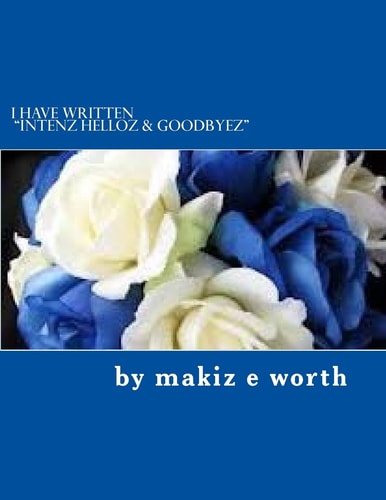 I Have Written Intenz Helloz and Goodbyez