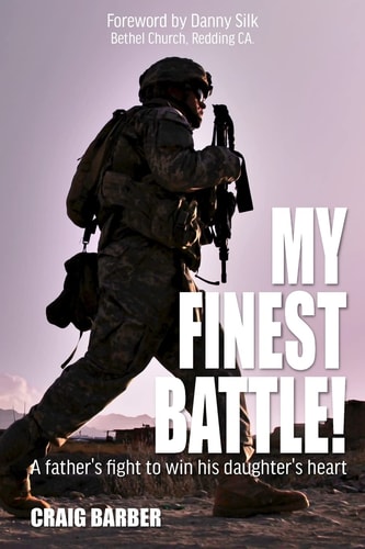 My Finest Battle A Father's Fight to Win His Daughter's Heart