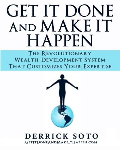 Get It Done and Make It Happen The Revolutionary Wealth-Development System That Customizes Your Expertise