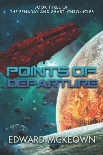 Points of Departure The Final Book in the Shasti and Fenaday Chronicles