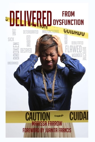 Delivered From Dysfunction A Seven Step Guide to a Better You!