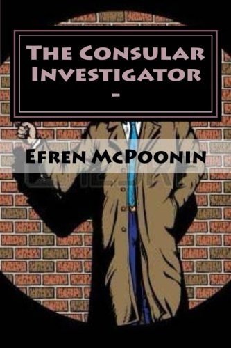 The Consular Investigator - Out of the Frying Pan Into the Fire